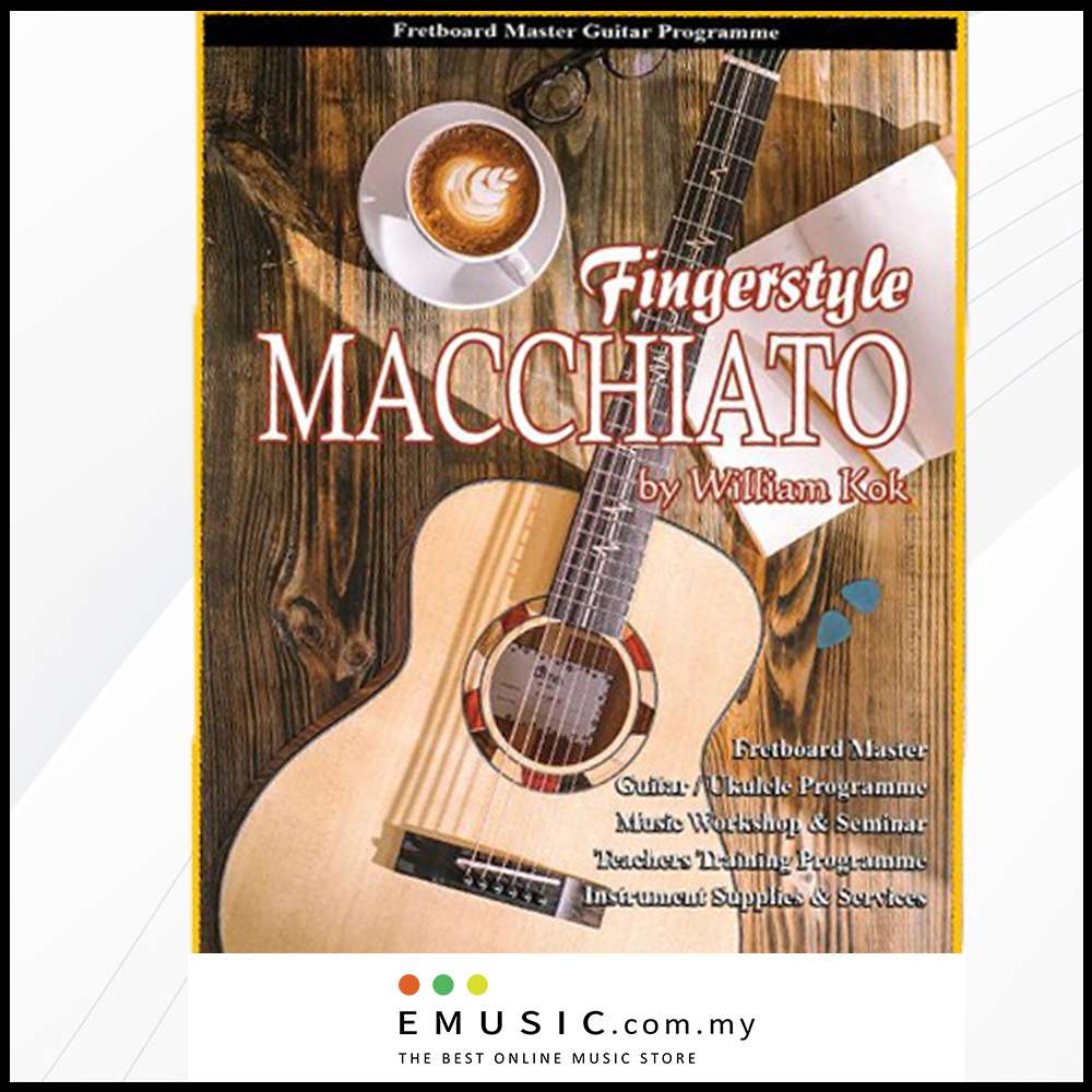 FINGERSTYLE MACCHIATO with William Kok Fretboard Master Guitar Program Guitar Solo Song Book